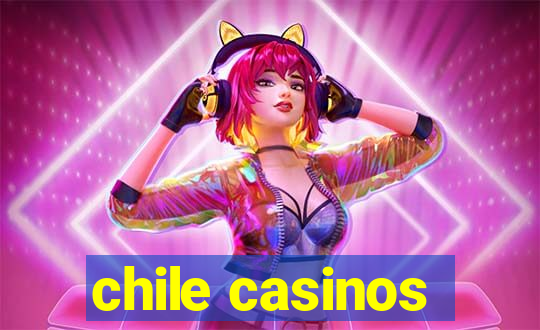 chile casinos