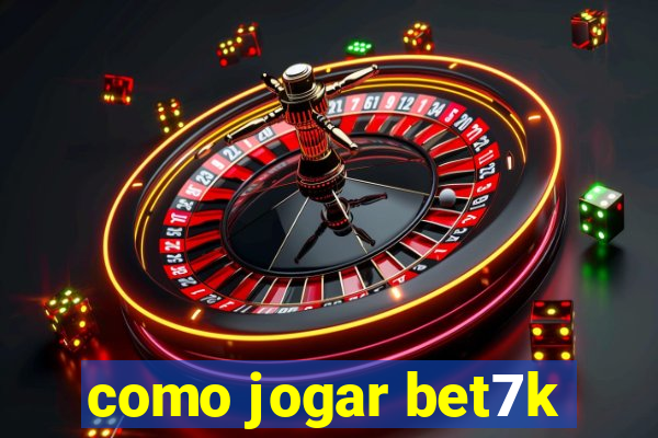 como jogar bet7k