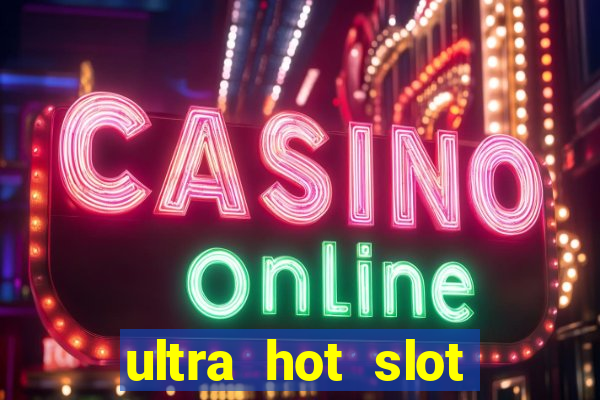 ultra hot slot free play