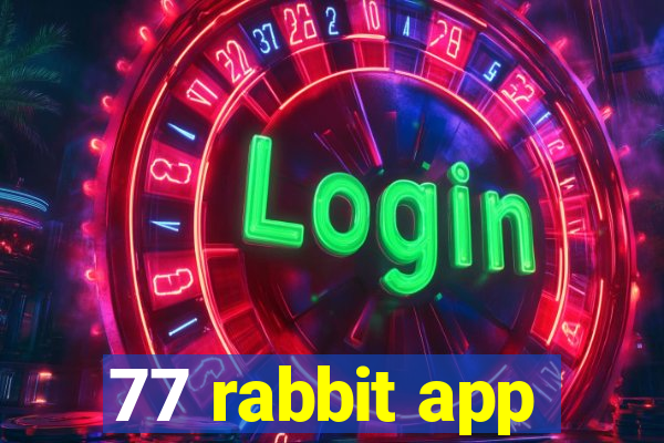 77 rabbit app