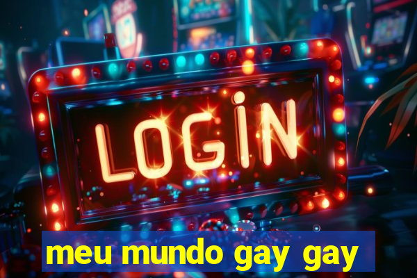 meu mundo gay gay