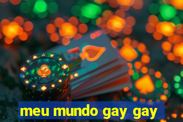 meu mundo gay gay