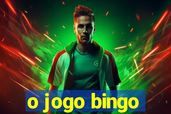 o jogo bingo