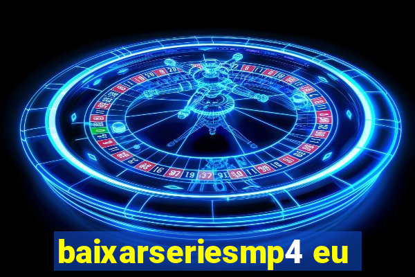 baixarseriesmp4 eu