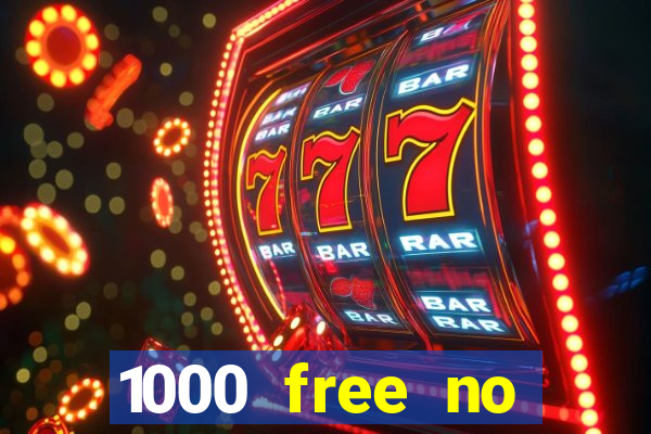 1000 free no deposit casino