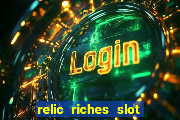 relic riches slot free play