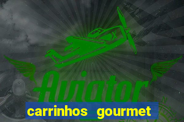 carrinhos gourmet para festas