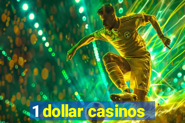 1 dollar casinos