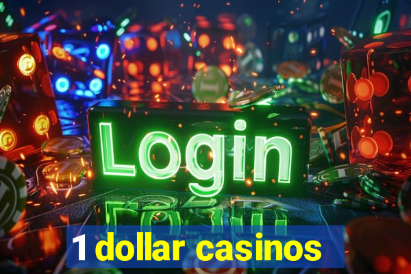 1 dollar casinos