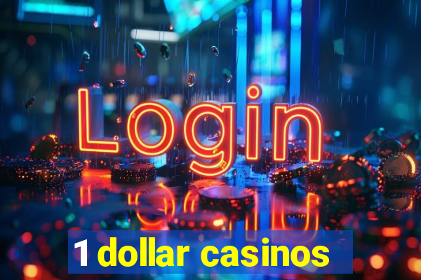 1 dollar casinos