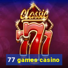 77 games casino