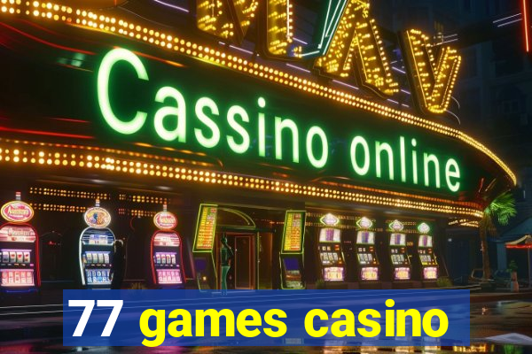 77 games casino