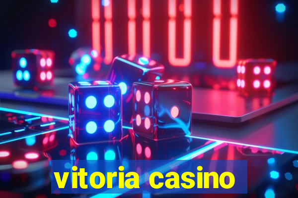 vitoria casino