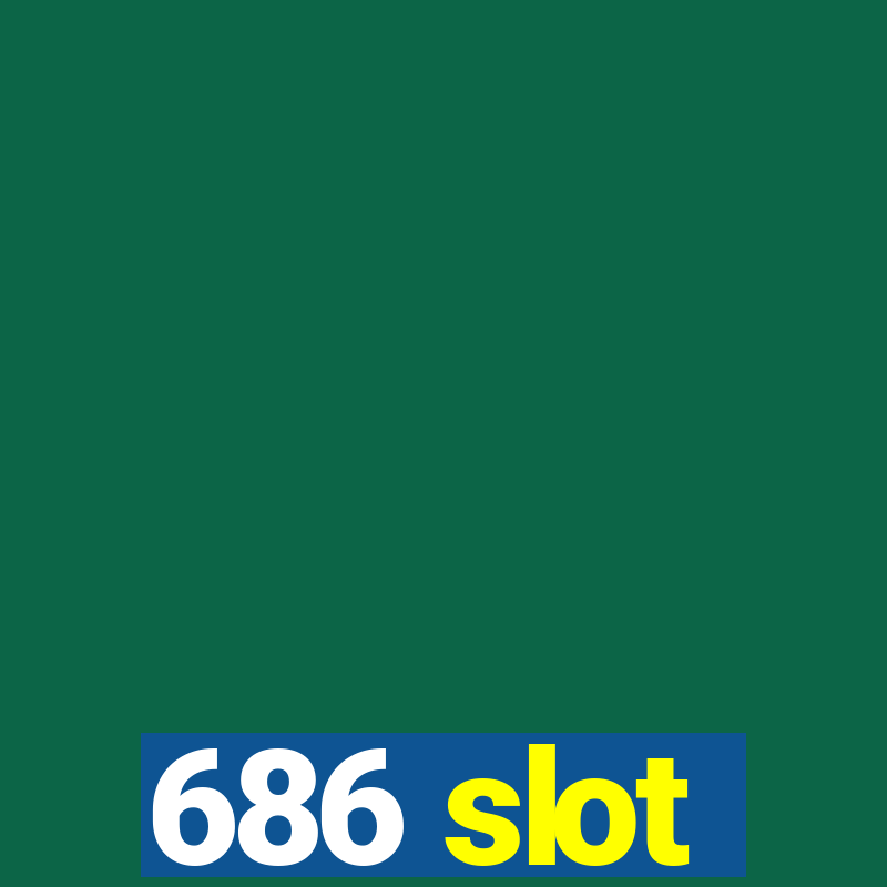 686 slot