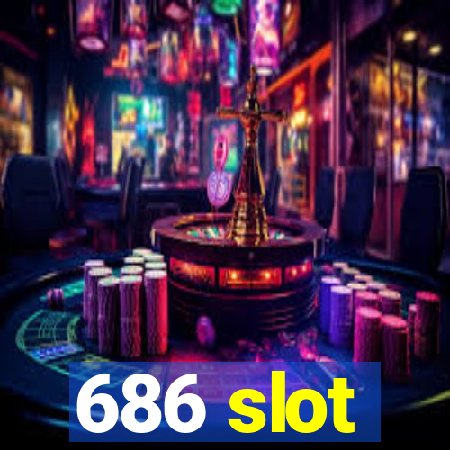 686 slot