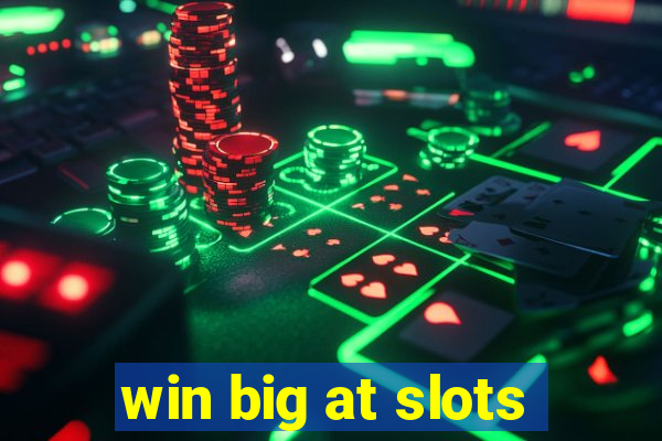 win big at slots