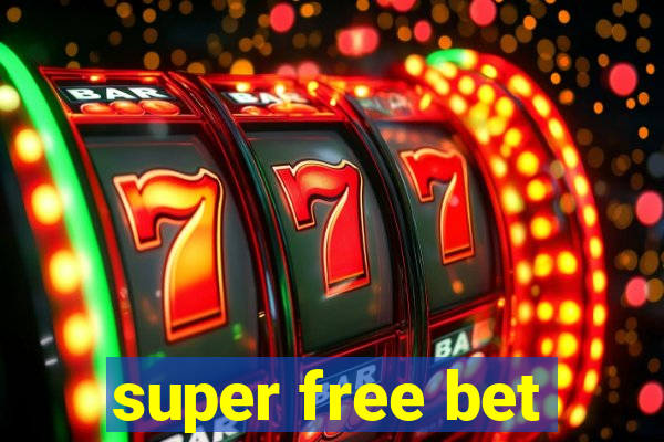 super free bet