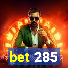 bet 285