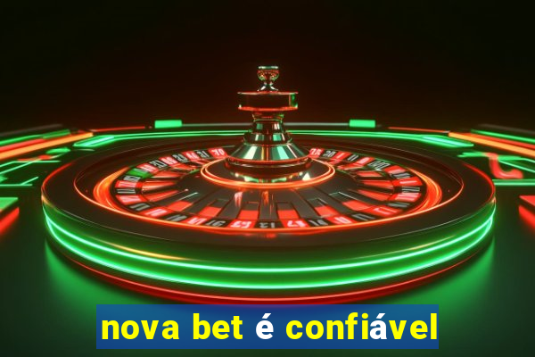 nova bet é confiável