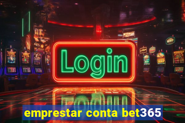 emprestar conta bet365