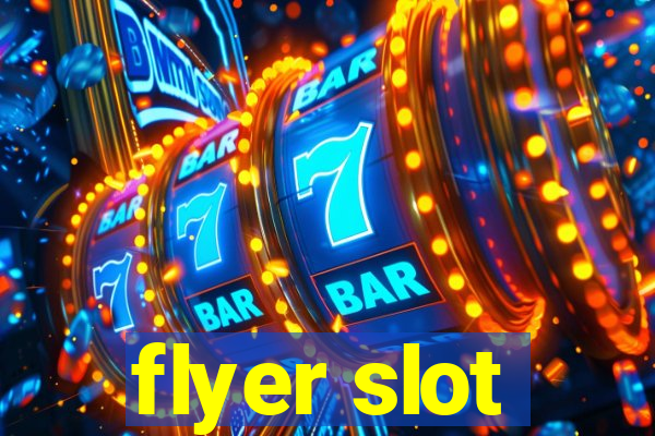 flyer slot