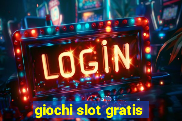 giochi slot gratis