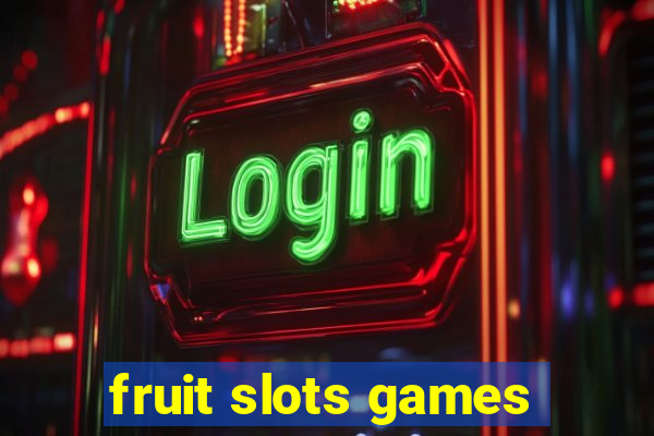 fruit slots games