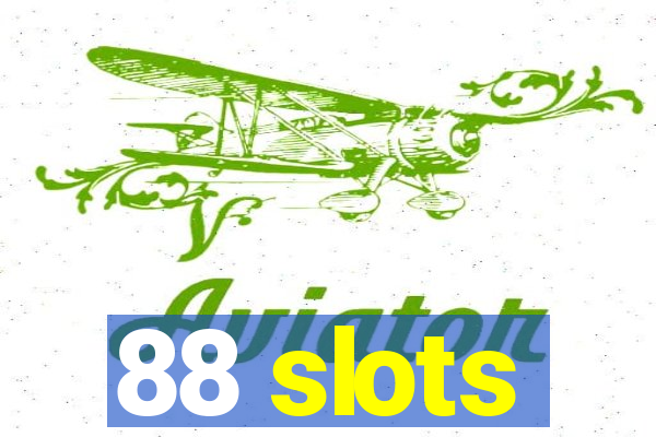 88 slots