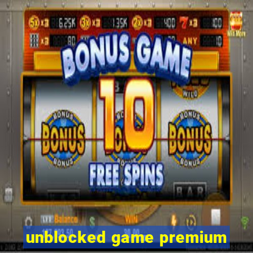 unblocked game premium