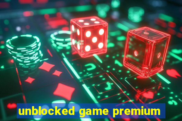 unblocked game premium