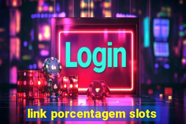 link porcentagem slots