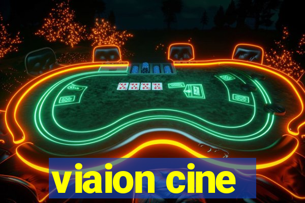 viaion cine