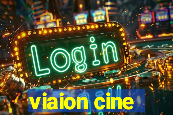 viaion cine