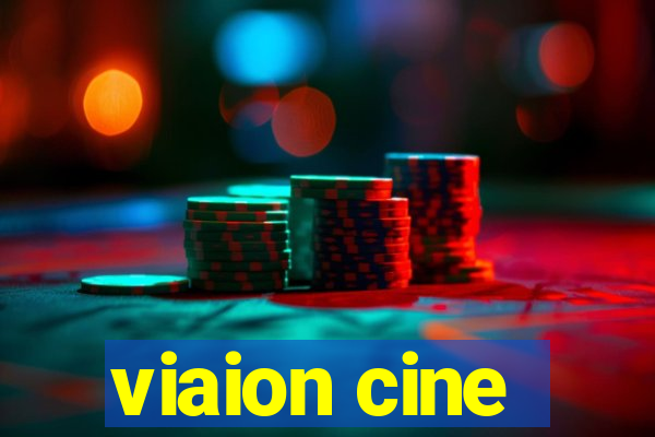 viaion cine