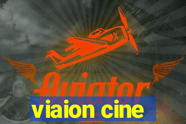 viaion cine