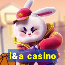 l&a casino