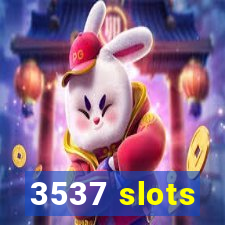 3537 slots