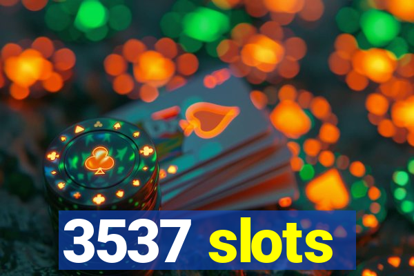 3537 slots