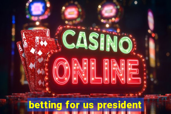 betting for us president