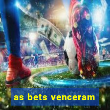 as bets venceram