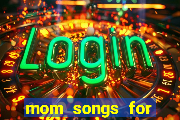 mom songs for mother's day