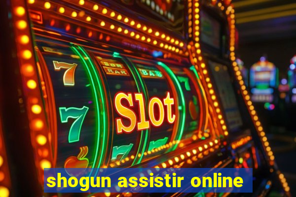 shogun assistir online