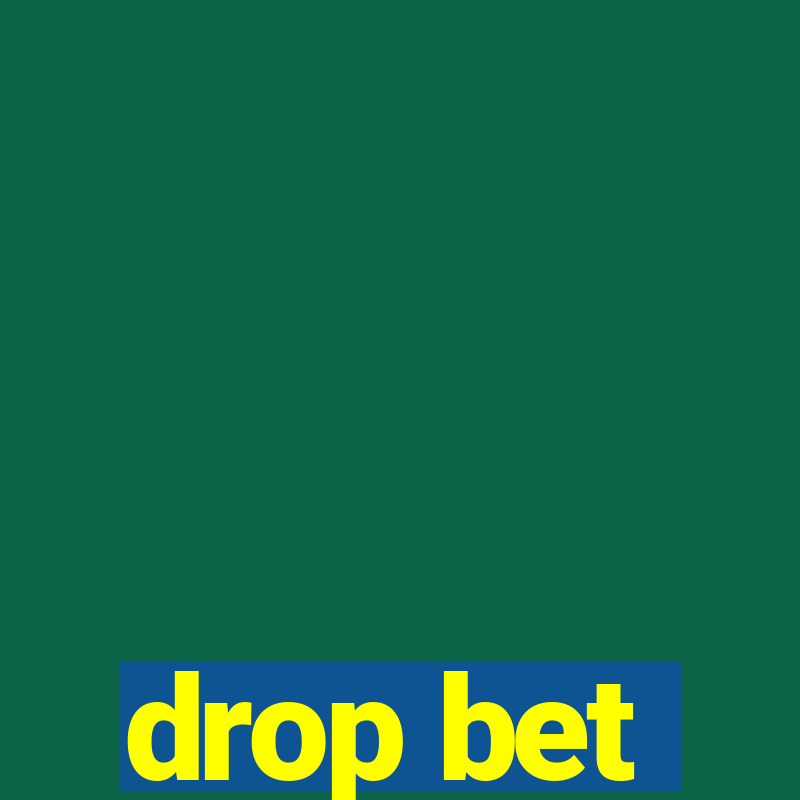 drop bet