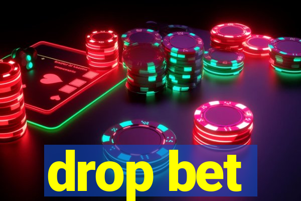 drop bet