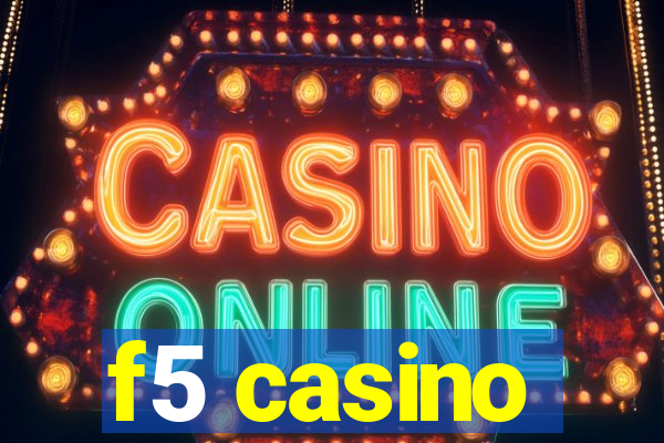 f5 casino