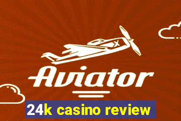 24k casino review