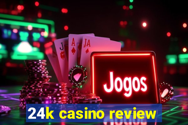 24k casino review