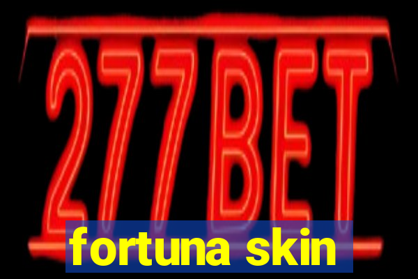 fortuna skin