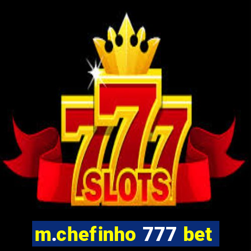 m.chefinho 777 bet