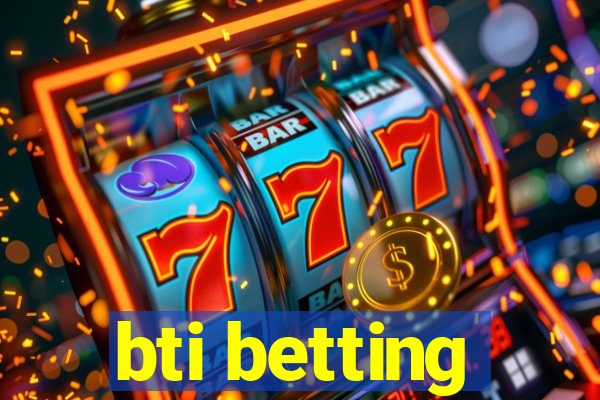 bti betting